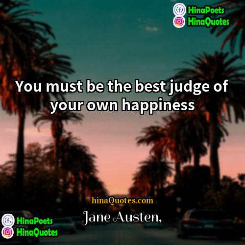 Jane Austen Quotes | You must be the best judge of